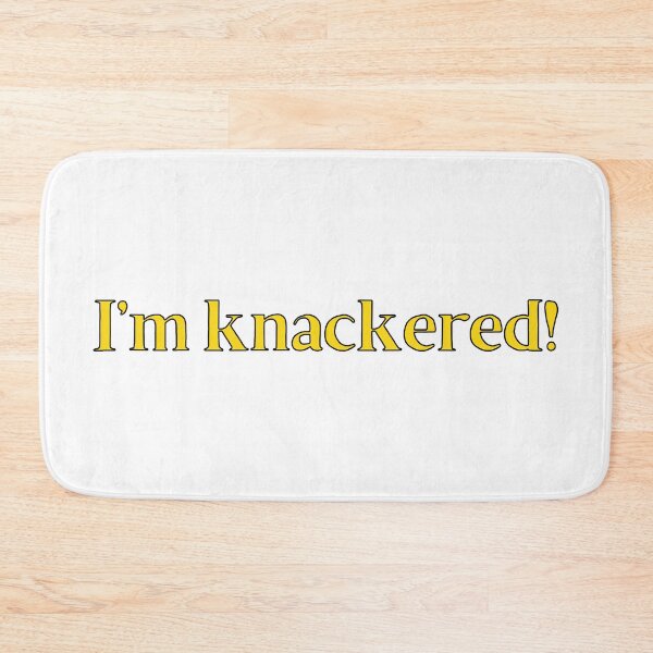 Item preview, I'm Knackered! British Slang designed and sold by MSA-42.