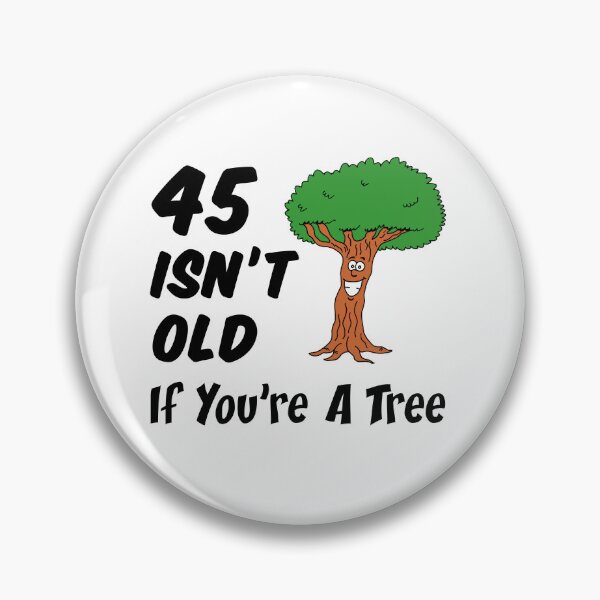 Item preview, 45 Isn't Old If You're A Tree 45th Birthday Cartoon designed and sold by jaycartoonist.