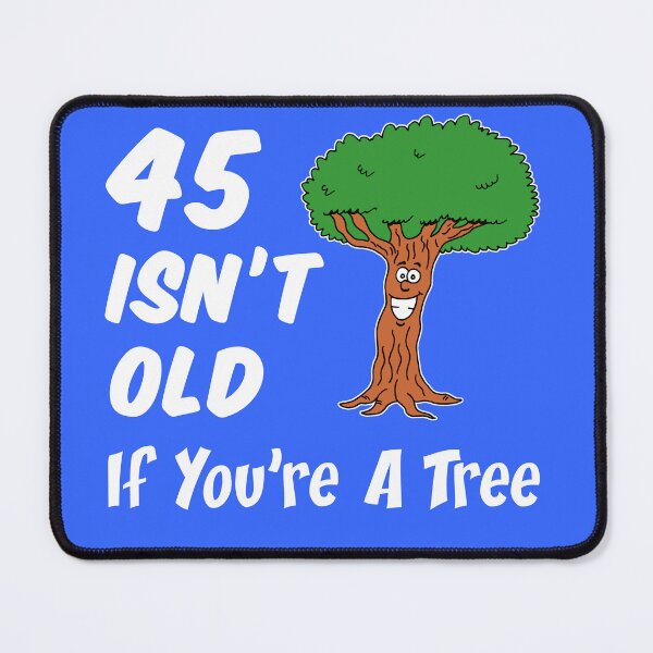 Item preview, 45 Isn't Old If You're A Tree 45th Birthday Cartoon designed and sold by jaycartoonist.