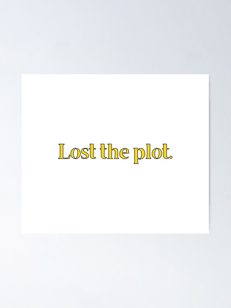 lost-the-plot-british-slang-poster-by-msa-42-redbubble