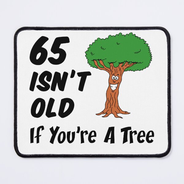 Item preview, 65 Isn't Old If You're A Tree 65th Birthday Cartoon designed and sold by jaycartoonist.