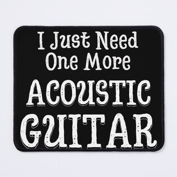 Item preview, I Just Need One More Acoustic Guitar | Dreadnought | Designs by derickquince designed and sold by DerickQuince.