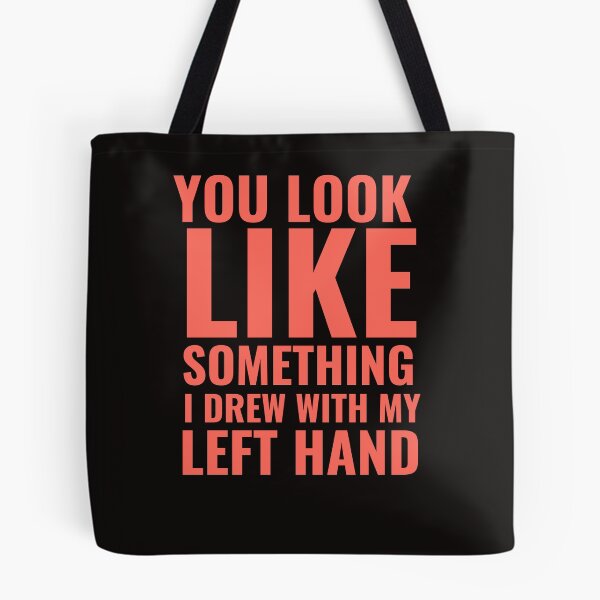Item preview, You look like something i drew with my left hand designed and sold by badretop.