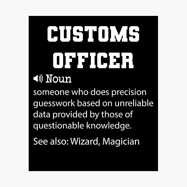 Item preview, Customs Officer Definition, Funny Customs Officer Quote, Cool gift for Customs Officer lover designed and sold by ZAstore.