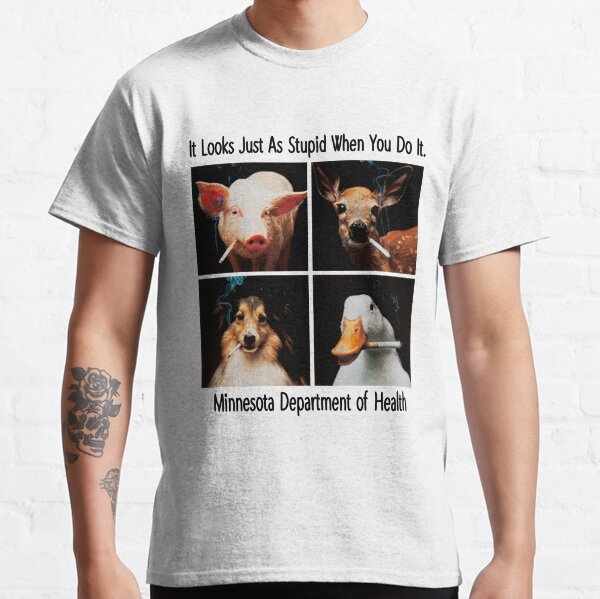 It Looks Just As Stupid When You Do It Classic T-Shirt