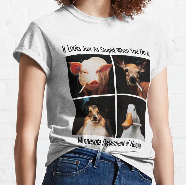 It Looks Just As Stupid When You Do It Classic T-Shirt