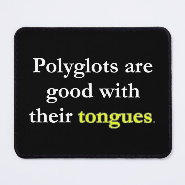 Item preview, Polyglots are Good with Their Tongues (white & yellow) designed and sold by WillDoo.