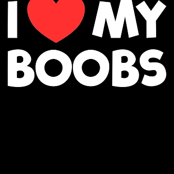Vorschaubild zum Design I Love My Boobs Funny Women's Quote Love My Boobies Gear von DynamicDesign