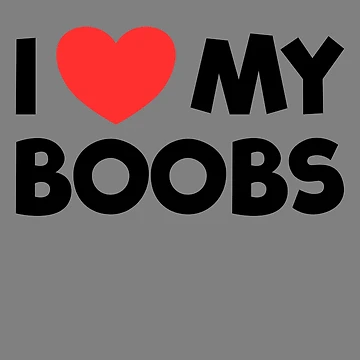 Vorschaubild zum Design I Love My Boobs Funny Women's Quote Love My Boobies Gear von DynamicDesign