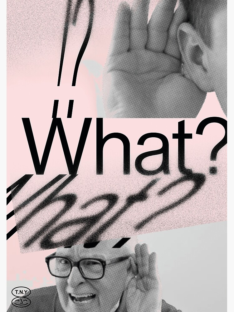 Thumbnail 3 of 3, Poster, What? What!? designed and sold by TimesNewYoman.