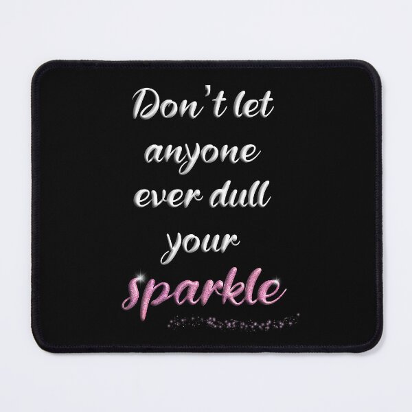 Item preview, Don't Let Anyone Ever Dull Your Sparkle designed and sold by SuzyTurner.