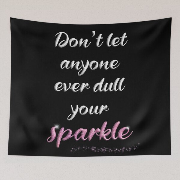Item preview, Don't Let Anyone Ever Dull Your Sparkle designed and sold by SuzyTurner.