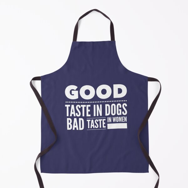 Item preview, Good taste in Dogs bad taste in Women designed and sold by KK01Made.