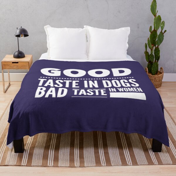 Item preview, Good taste in Dogs bad taste in Women   designed and sold by KK01Made.