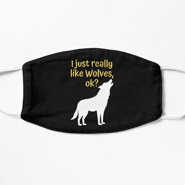 I just really like wolves,ok? t-shirts Flat Mask