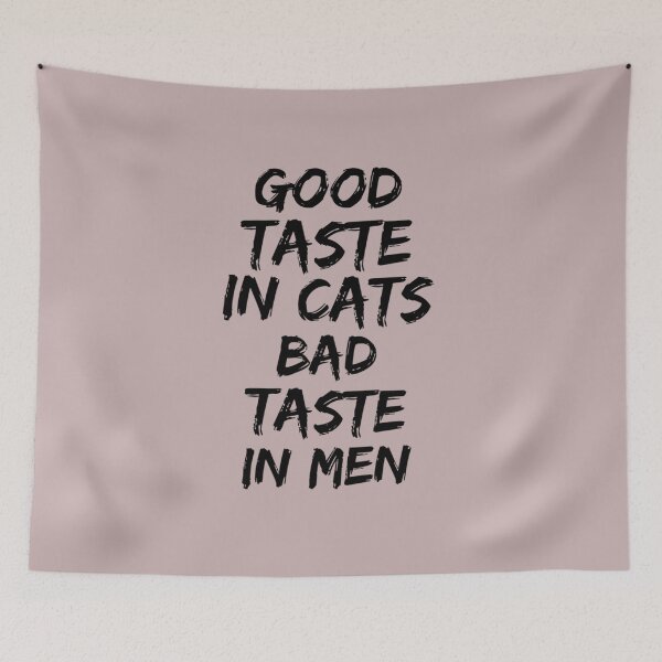 Item preview, Good taste in Cats bad taste in Men    designed and sold by KK01Made.