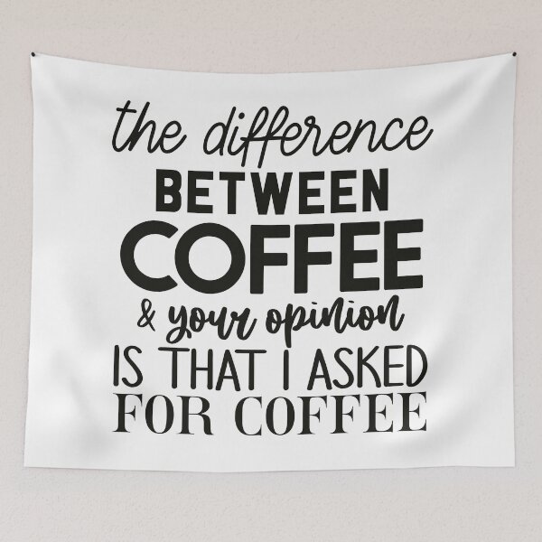 Item preview, the difference between coffee and your opinion  designed and sold by -DEEWOLF-.