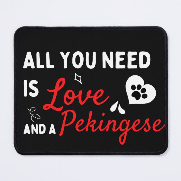 Item preview, All You Need Is Love And A Pekingese - Pekingese Dog Lover Fun Graphic - Fun Pekingese Gifts designed and sold by PDesigns69.