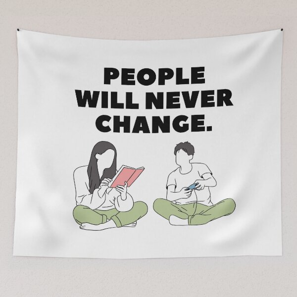 Item preview, People Will Never Change - some things never change  designed and sold by WowAllinOne.