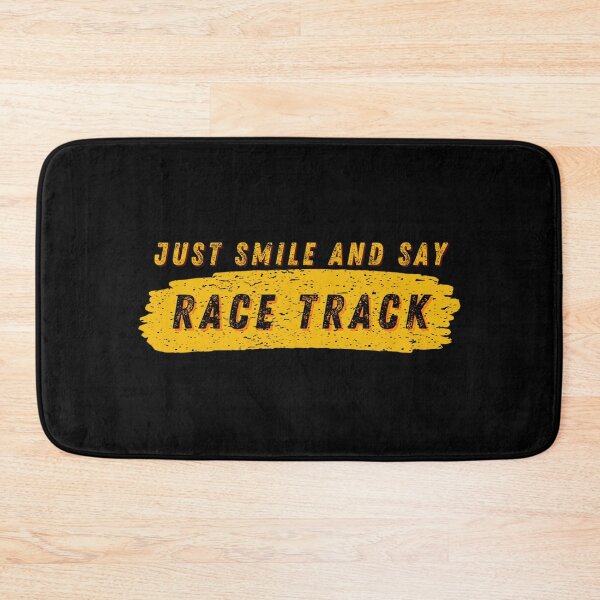 Item preview, Just Smile and Say Race Track Racetrack Vibes Mood Race Day Racing Dirt Track Nascar Drag Strip Speedway designed and sold by CarantinedChaos.