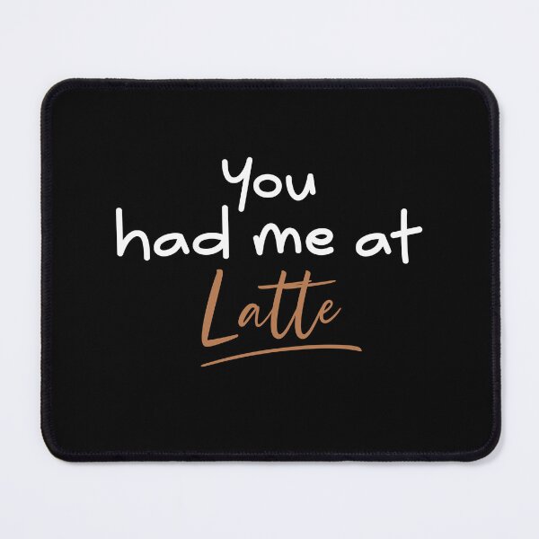 Item preview, You had me at Latte quote white font designed and sold by NerdnGeekshop.