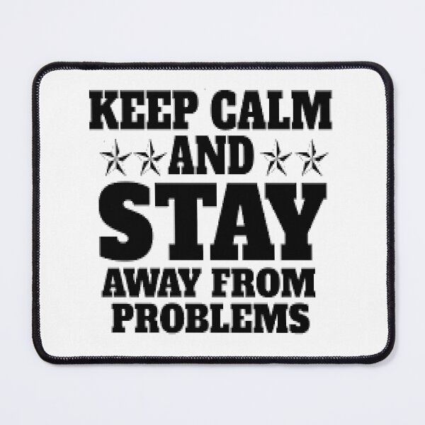 Item preview, keep calm and stay away from problems designed and sold by Karamshooop.