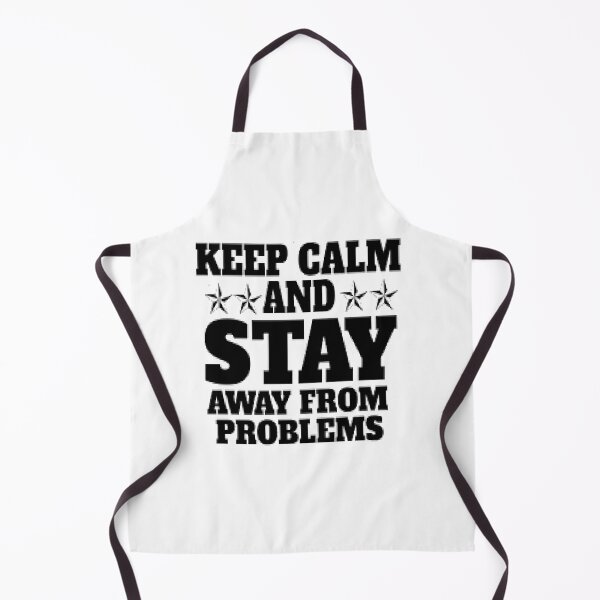 Item preview, keep calm and stay away from problems designed and sold by Karamshooop.