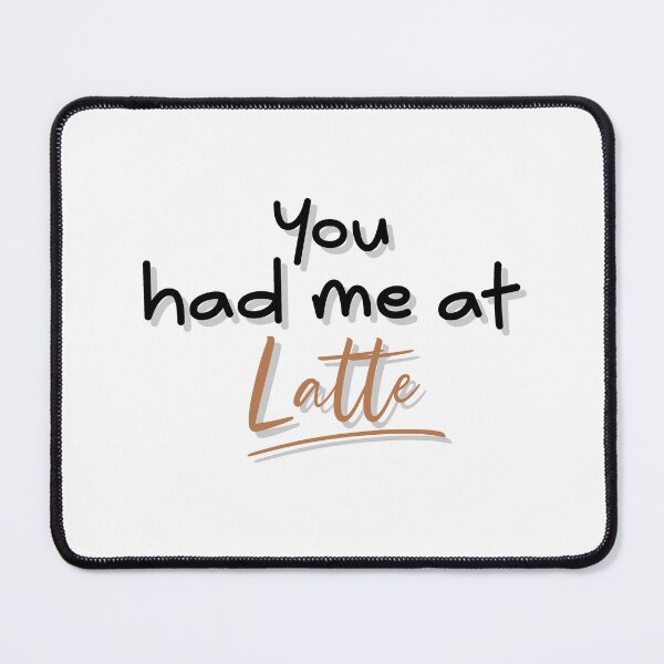 Item preview, You had me at Latte quote black font designed and sold by NerdnGeekshop.