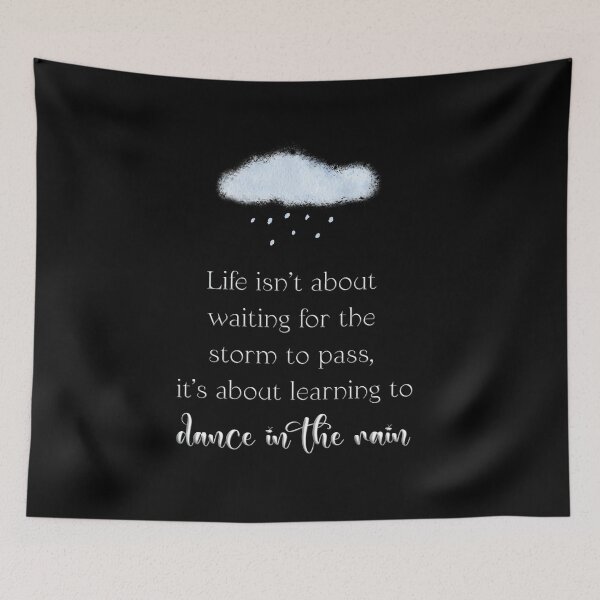 Item preview, Life Isn't About Waiting for the Storm to Pass, It's About Learning to Dance in the Rain designed and sold by SuzyTurner.