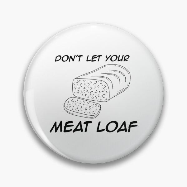 Item preview, Don_t Let Your Meat Loaf!   designed and sold by Pollywellloves.