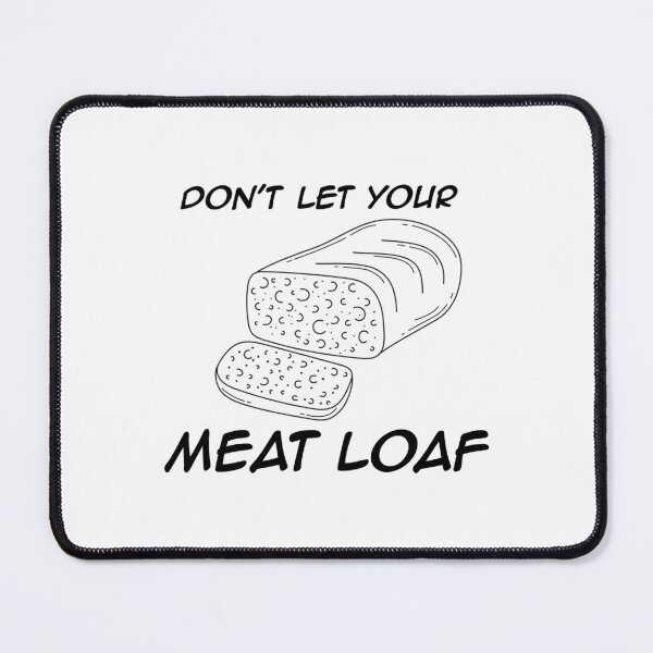 Item preview, Don_t Let Your Meat Loaf! designed and sold by Pollywellloves.