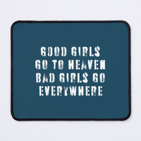 Item preview, Good Girls Go To Heaven Bad Girls Go Everywhere designed and sold by Pollywellloves.