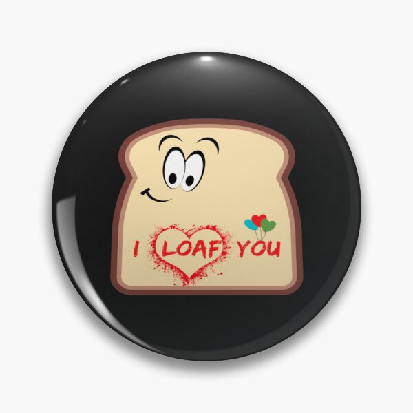 Item preview, I loaf you     designed and sold by Pollywellloves.
