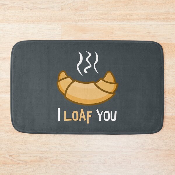 Item preview, I LOAF YOU. funny design. new.   designed and sold by Pollywellloves.