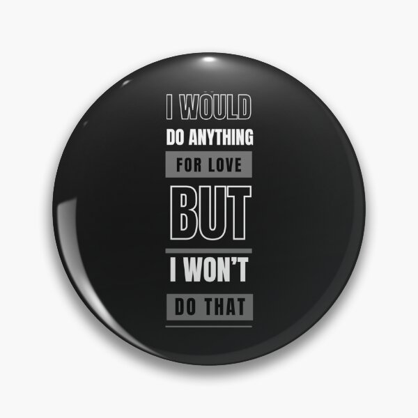 Item preview, I Would Do Anything For Love But I Won’t Do That - RIP Meat Loaf   designed and sold by Pollywellloves.