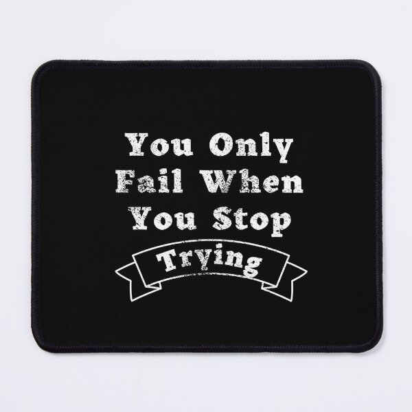 Item preview, You Only Fail When You Stop Trying motivational quotes  designed and sold by Innovational.