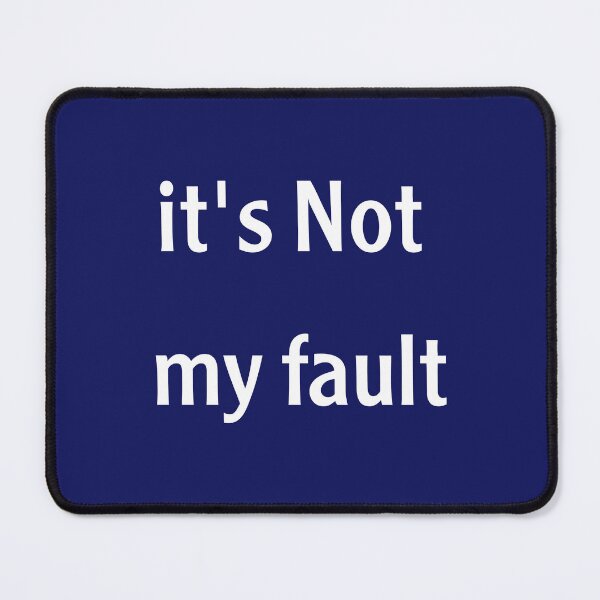 Item preview, It's Not My Fault designed and sold by ETUSTORE.