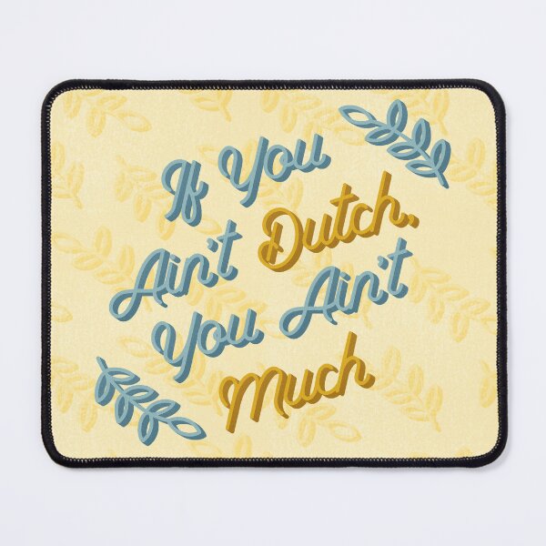 Item preview, If you ain't Dutch, you ain't much. designed and sold by Alyssa Brensinger.
