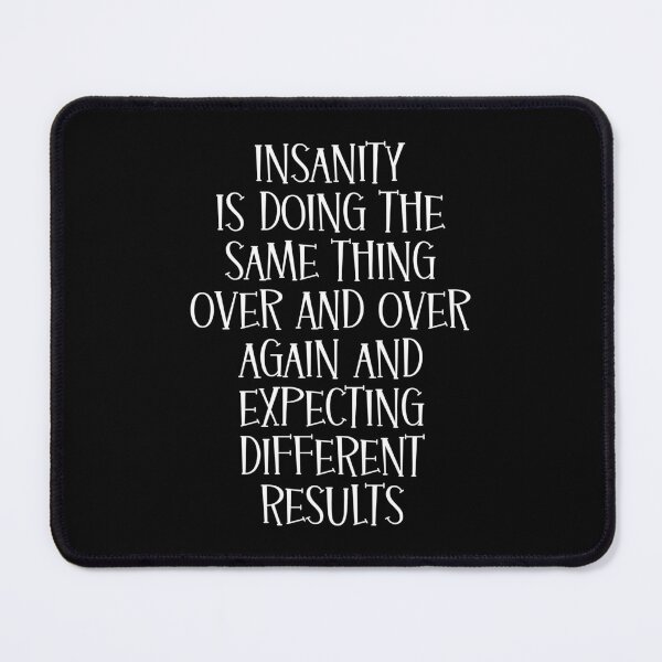 Item preview, Insanity is doing the same thing over and over again and expecting different results designed and sold by Einstein12345.