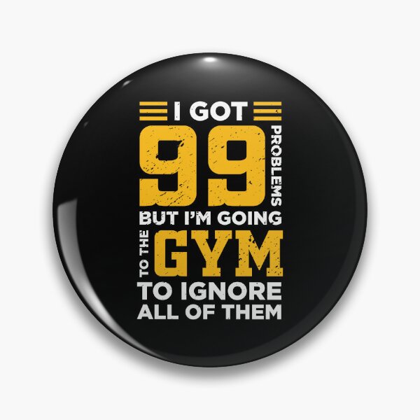 Item preview, I Got 99 Problems But I'm Going To The Gym To Ignore All Of Them designed and sold by Printend _.