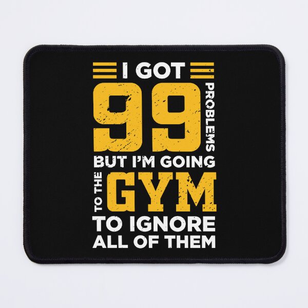 Item preview, I Got 99 Problems But I'm Going To The Gym To Ignore All Of Them designed and sold by Printend _.