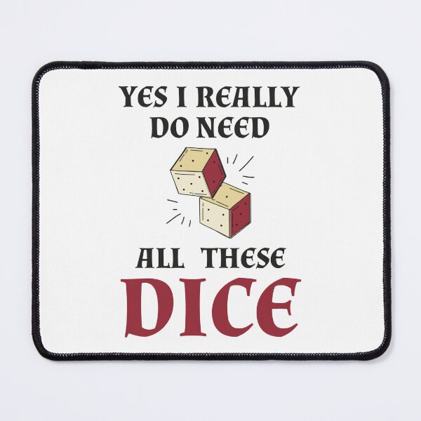 Item preview, Yes I Really Do Need All These Dice designed and sold by amine707.