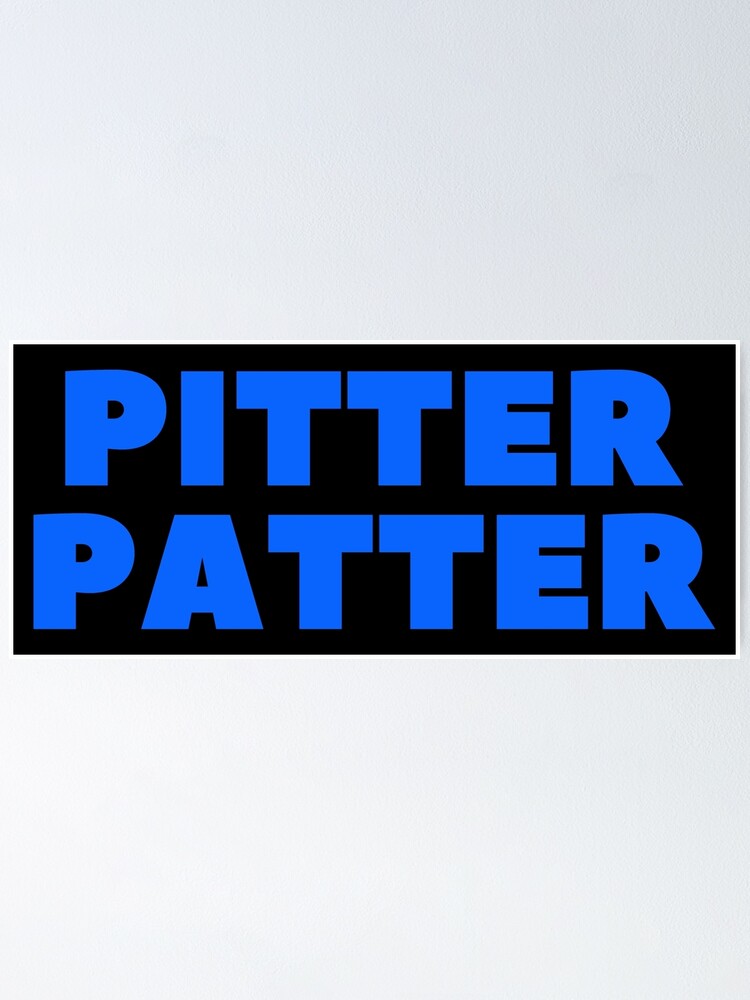 "PITTER PATTER" Poster for Sale by HOCKEYBUBBLE Redbubble