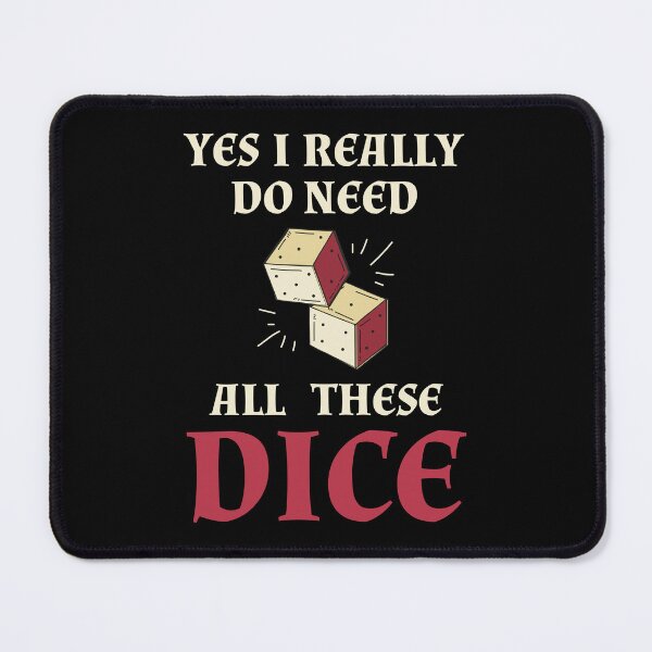 Item preview, Yes I Really Do Need All These Dice designed and sold by amine707.