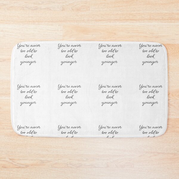 Item preview,  You're never too old to look young calligraphy quote designed and sold by ManifestoDesign.