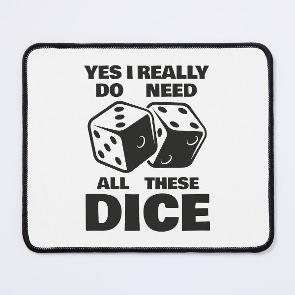 Item preview, Yes I Really Do Need All These Dice designed and sold by amine707.