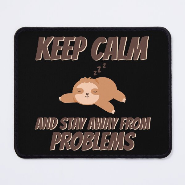 Item preview, Keep Calm and Stay Away from Problems Sleeping Animal designed and sold by NessiCreates.