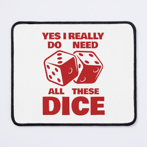 Item preview, Yes I Really Do Need All These Dice designed and sold by amine707.