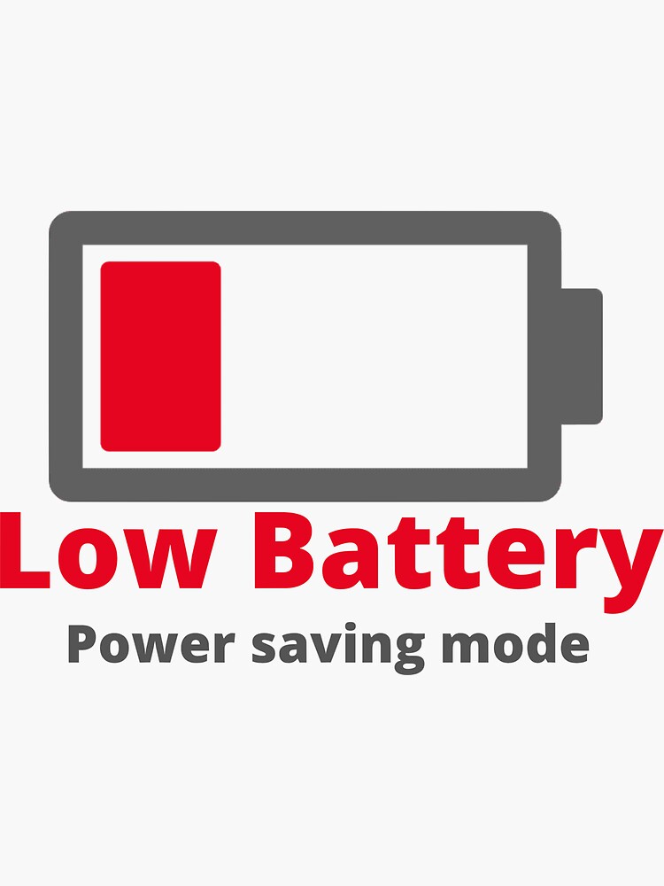 "Low Battery Power saving mode" Sticker by DoodleRoom Redbubble