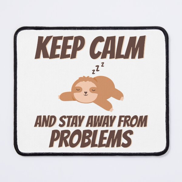 Item preview, Keep Calm and Stay Away from Problems Sleeping Animal designed and sold by NessiCreates.